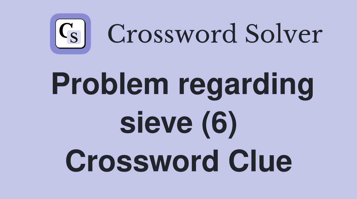 Problem regarding sieve (6) Crossword Clue