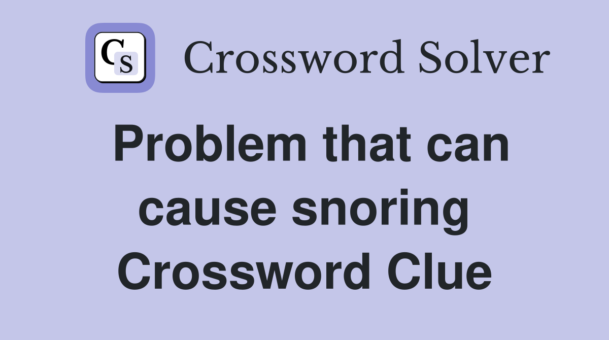 Problem that can cause snoring Crossword Clue