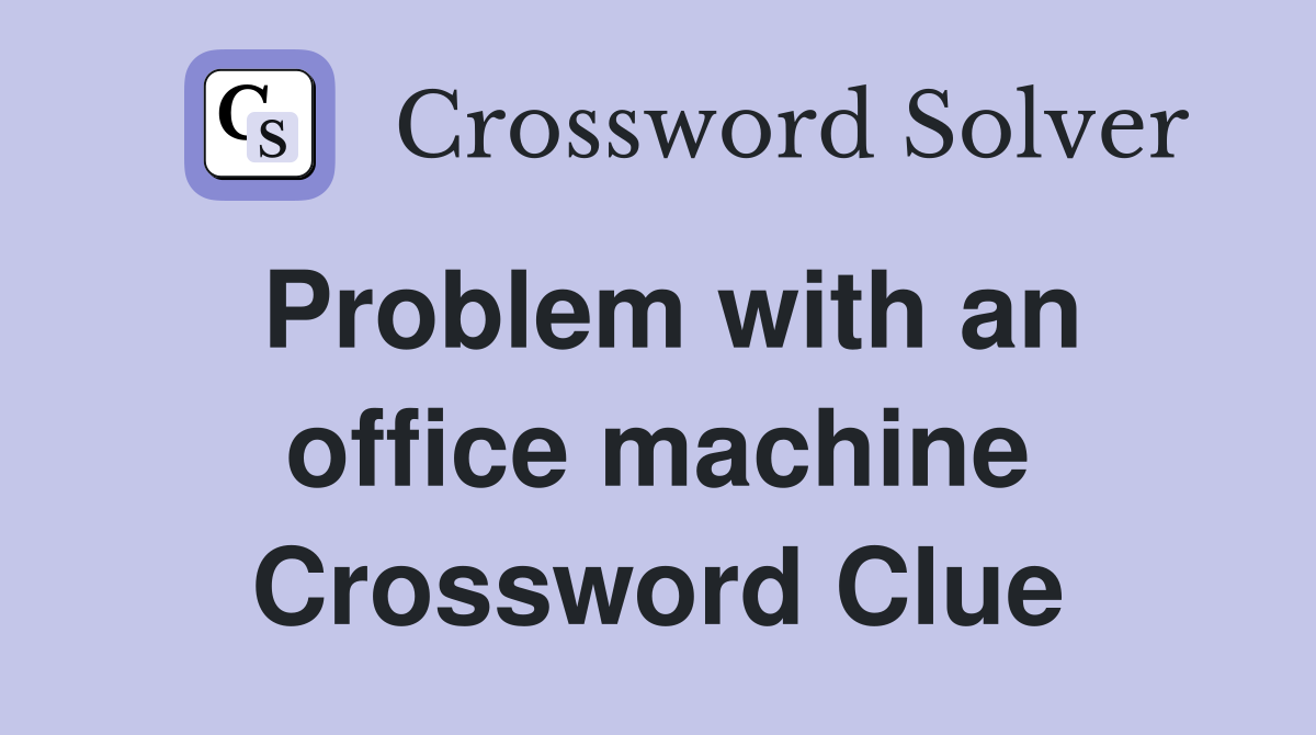 Problem with an office machine Crossword Clue