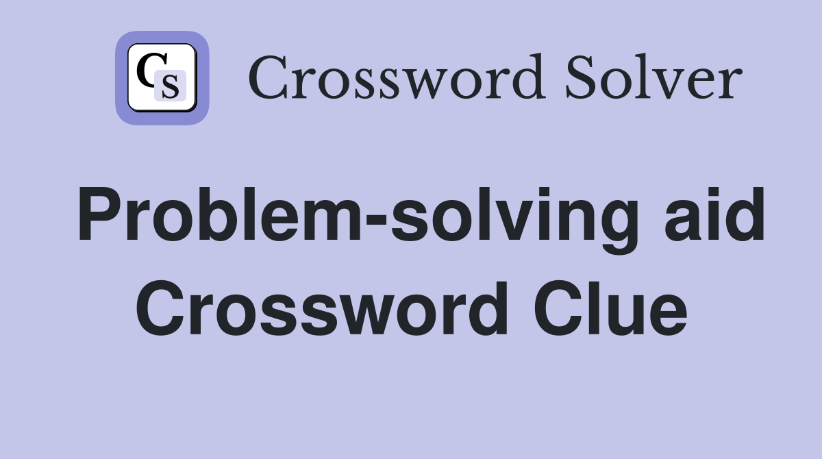 Problem-solving aid Crossword Clue