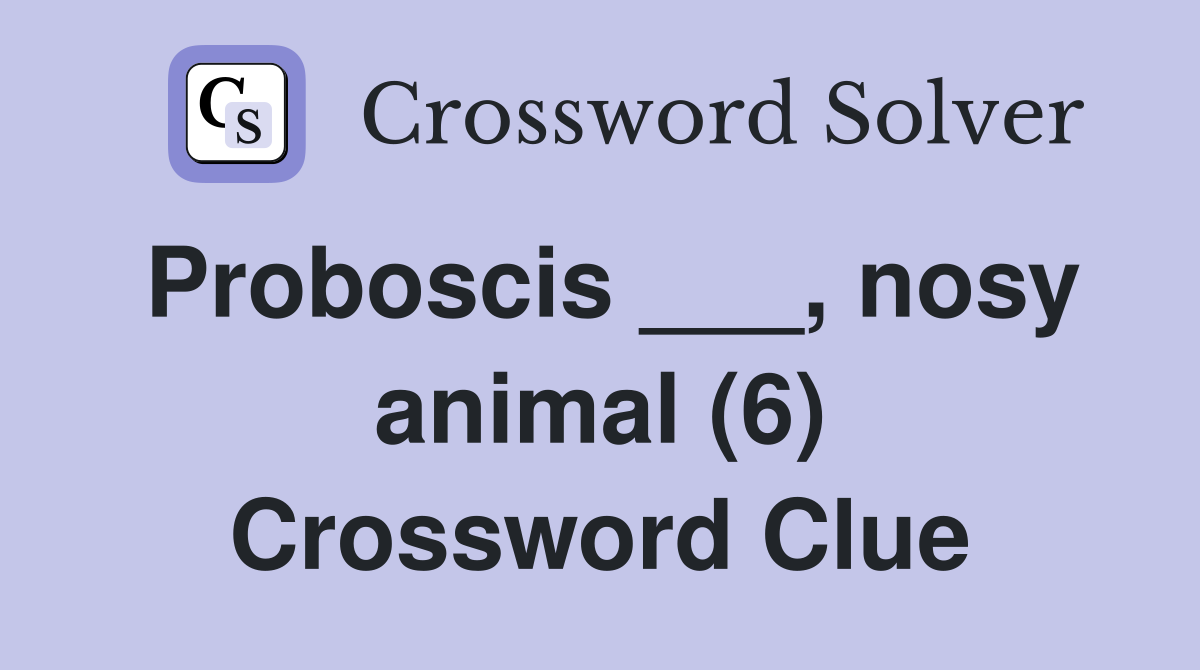 Proboscis ___, nosy animal (6) Crossword Clue