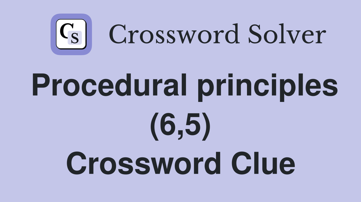 Procedural principles (6,5) Crossword Clue