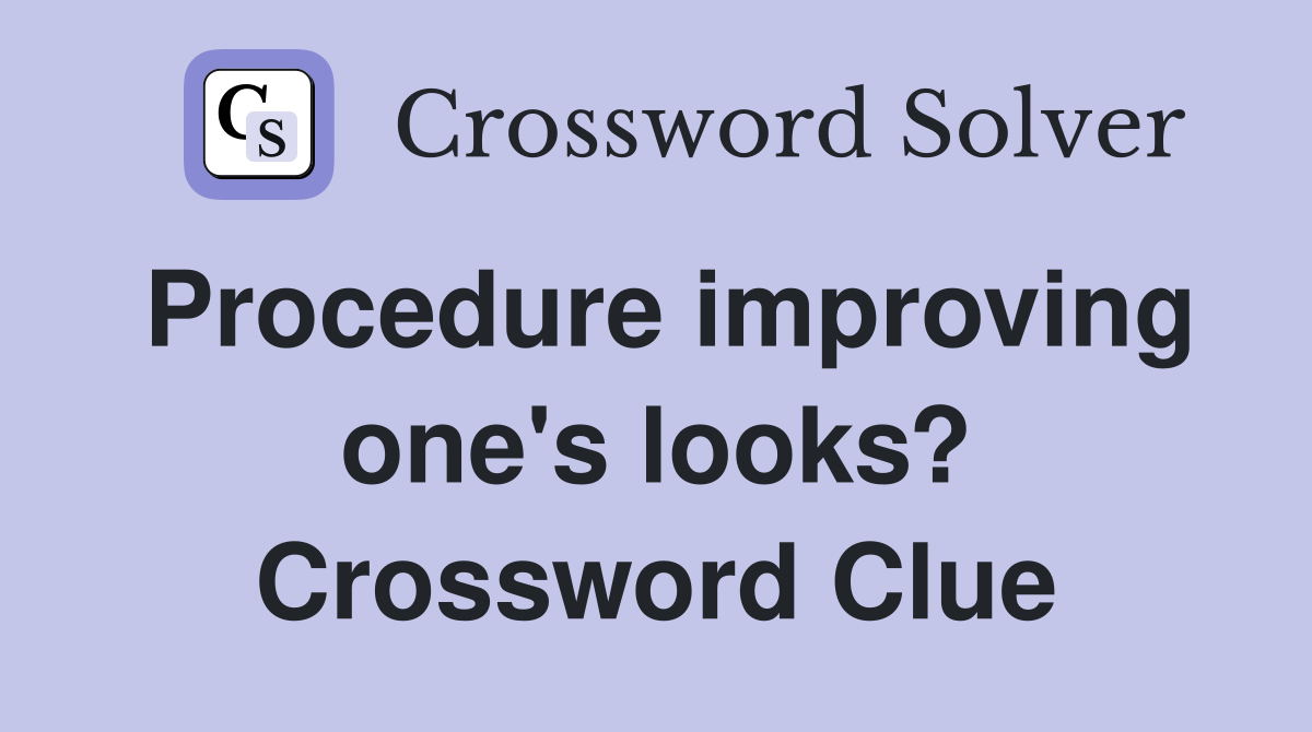 Procedure improving one's looks? Crossword Clue