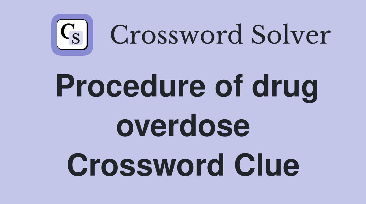Procedure of drug overdose Crossword Clue