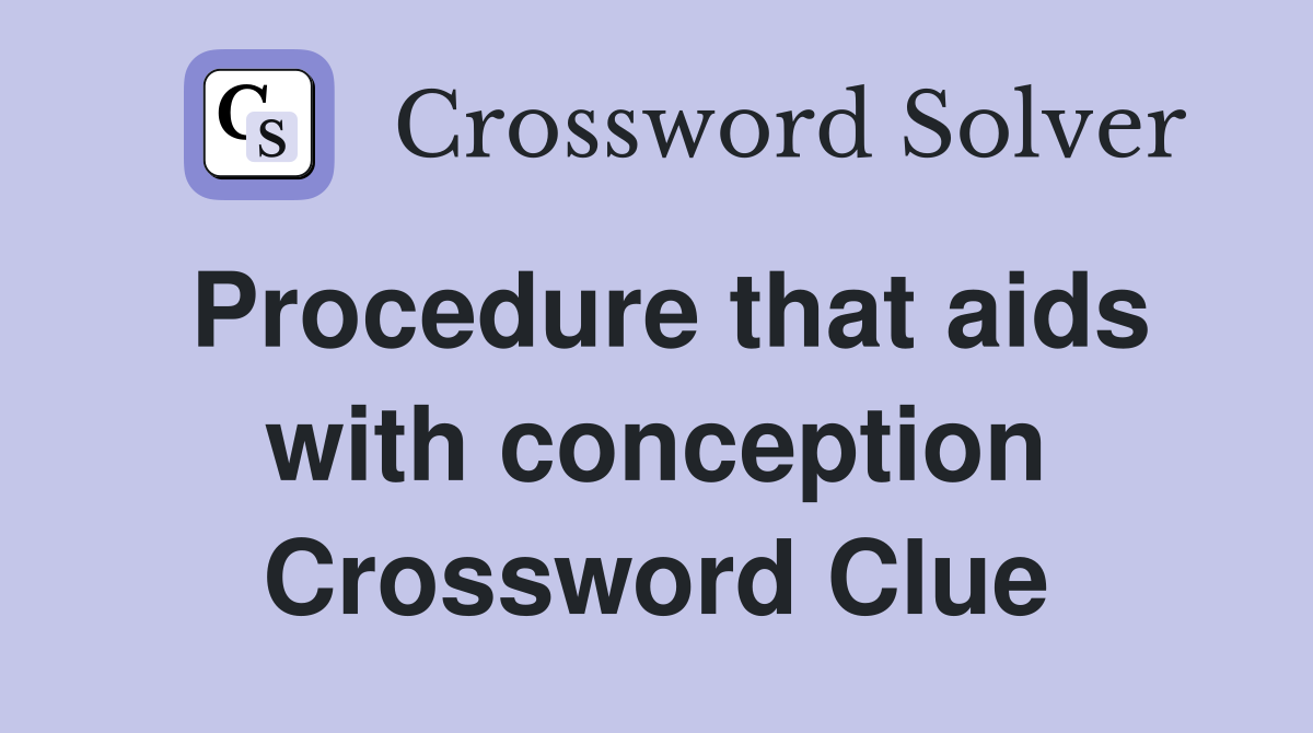 Procedure that aids with conception Crossword Clue