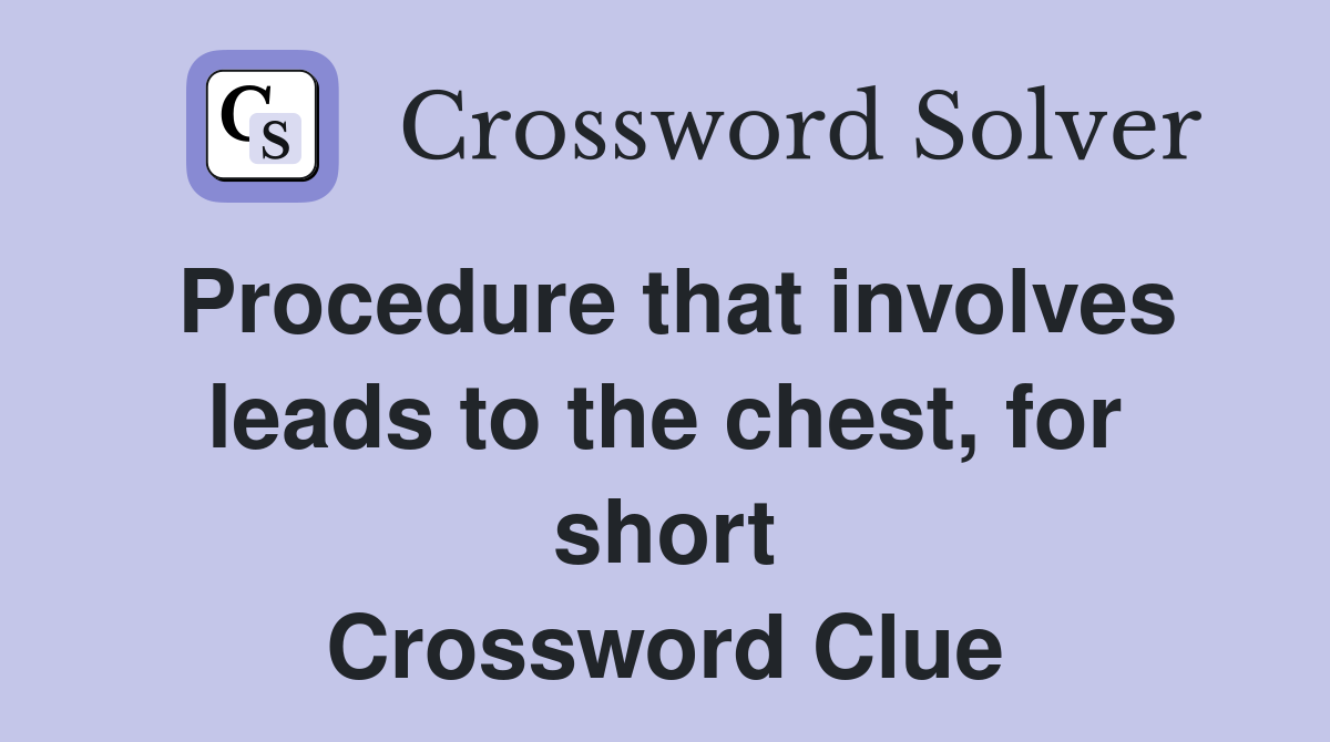 Procedure that involves leads to the chest, for short Crossword Clue