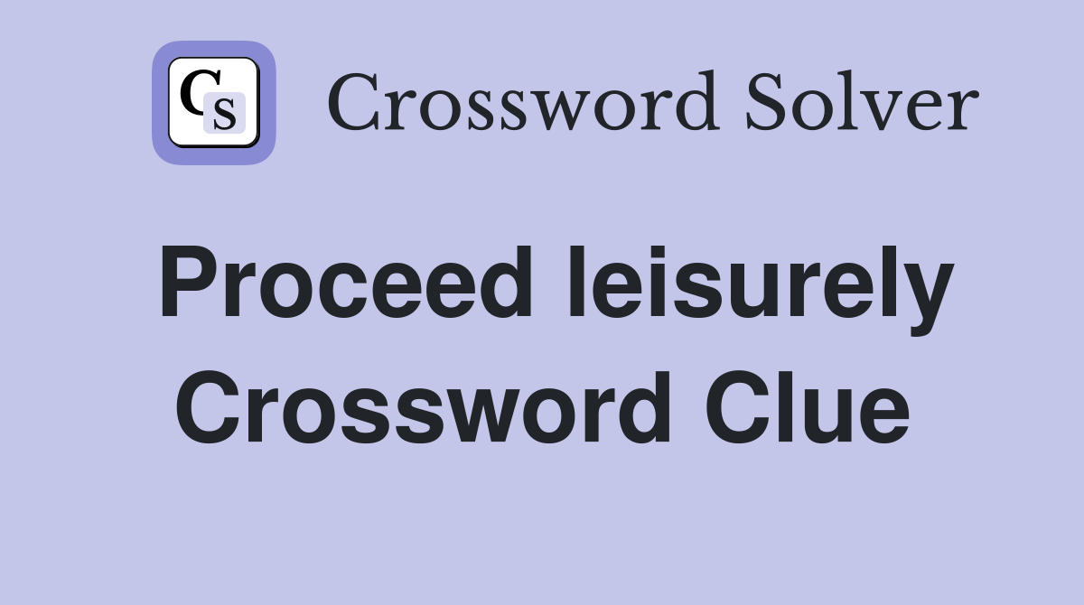 Proceed leisurely Crossword Clue