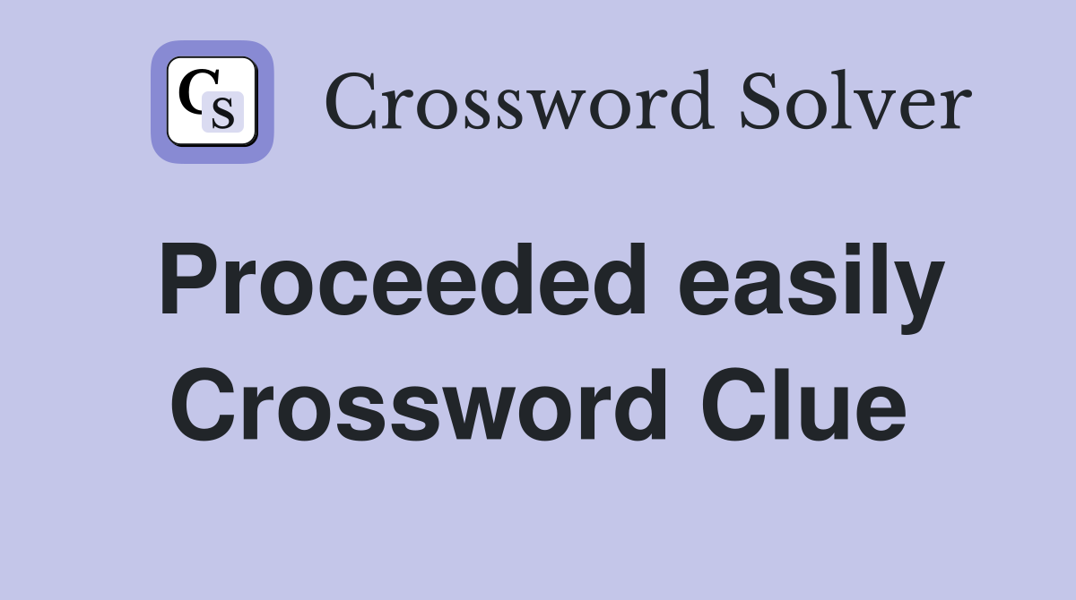 Proceeded easily Crossword Clue