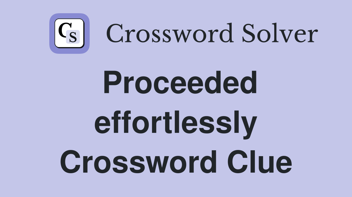 Proceeded effortlessly Crossword Clue