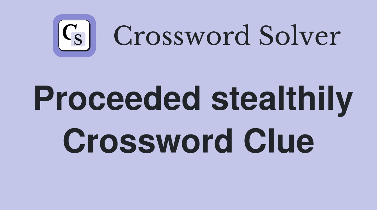 Proceeded stealthily Crossword Clue