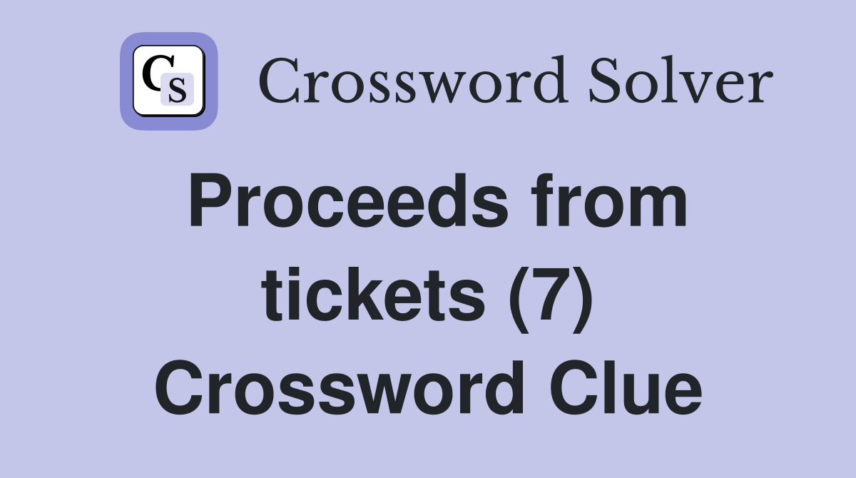 Proceeds from tickets (7) Crossword Clue