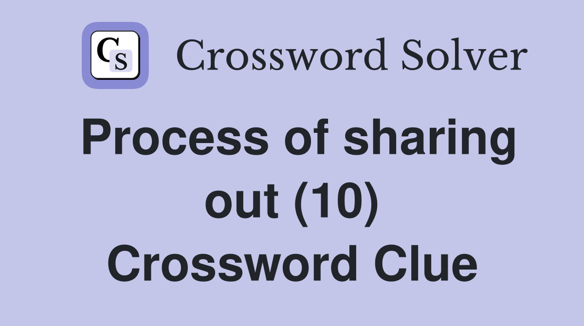 Process of sharing out (10) Crossword Clue