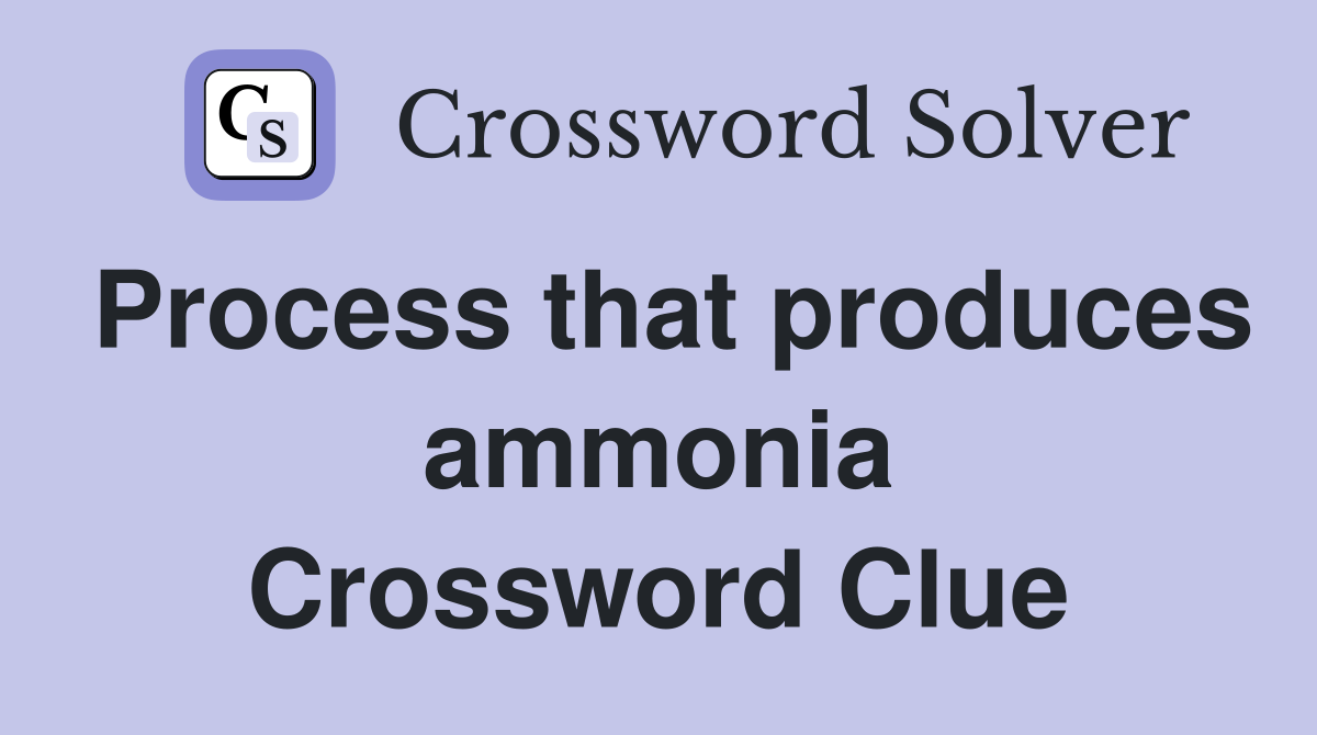 Process that produces ammonia Crossword Clue