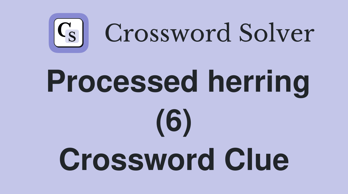 Processed herring (6) Crossword Clue