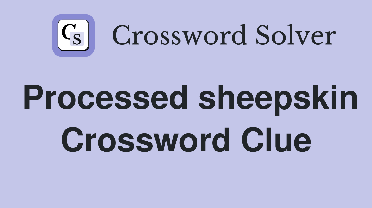 Processed sheepskin Crossword Clue