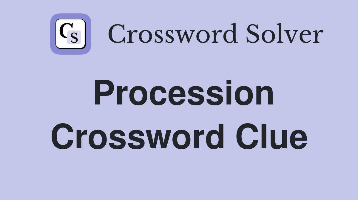 Procession Crossword Clue