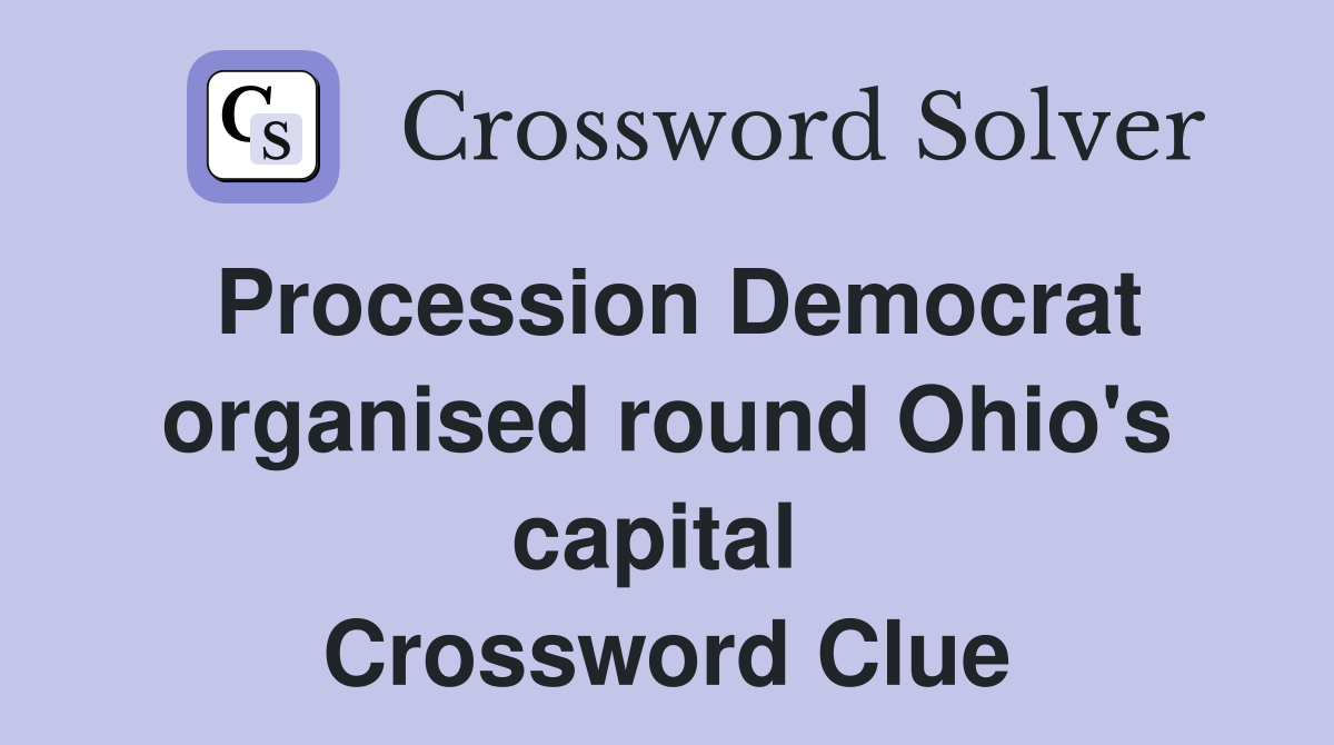 Procession Democrat organised round Ohio's capital  Crossword Clue