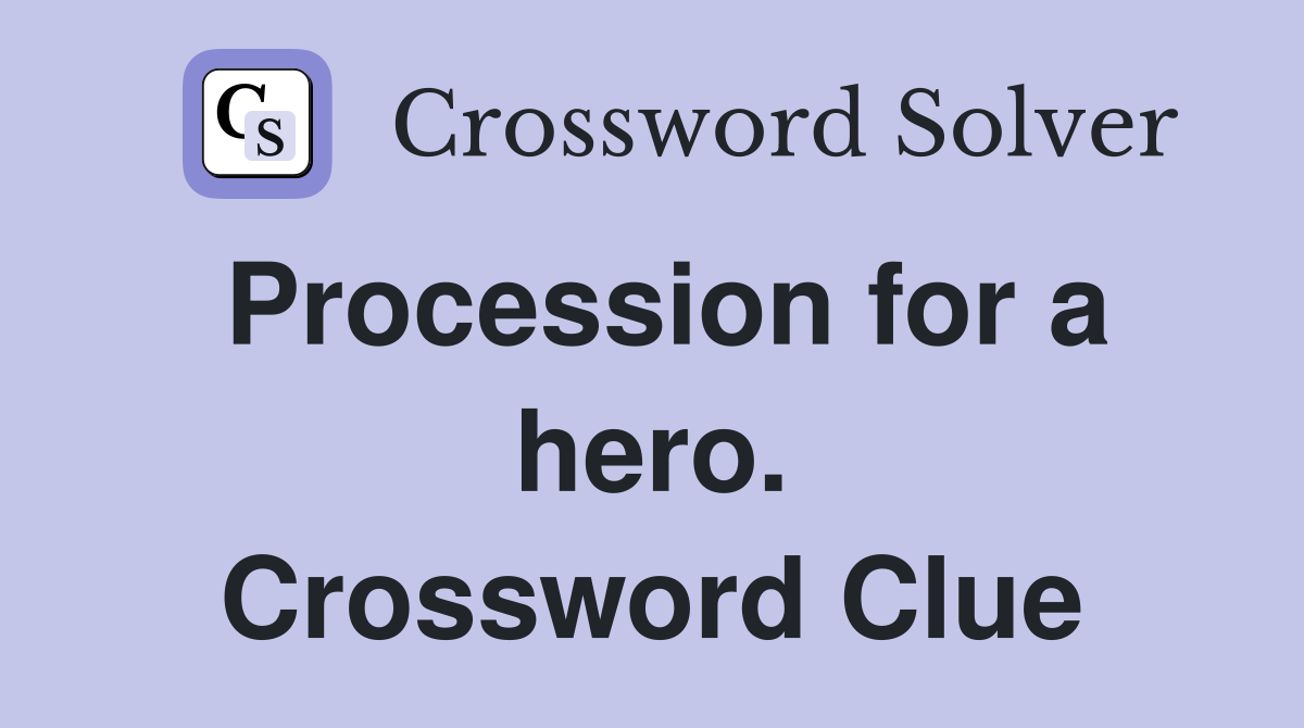 Procession for a hero. Crossword Clue