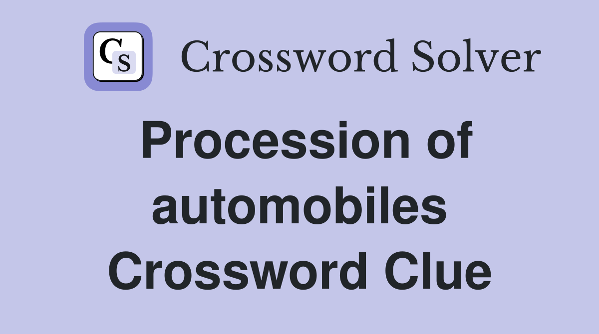 Procession of automobiles Crossword Clue
