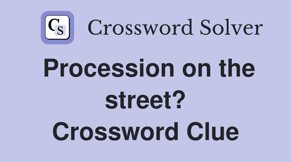 Procession on the street? Crossword Clue