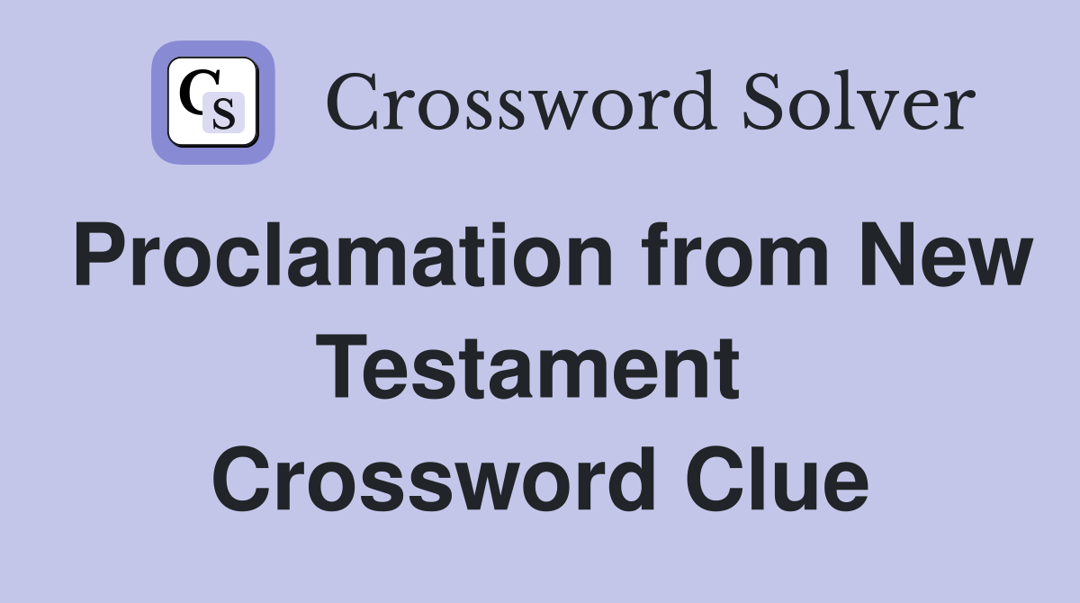 Proclamation from New Testament  Crossword Clue