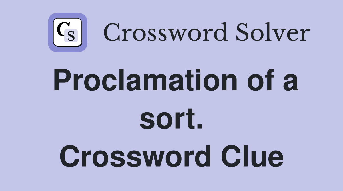 Proclamation of a sort. Crossword Clue