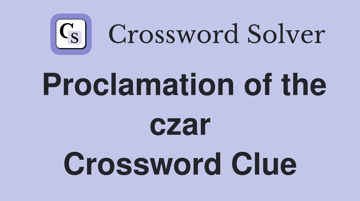 Proclamation of the czar Crossword Clue