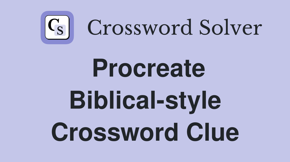 Procreate Biblical-style Crossword Clue