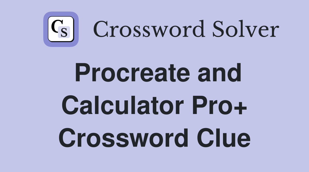 Procreate and Calculator Pro+ Crossword Clue