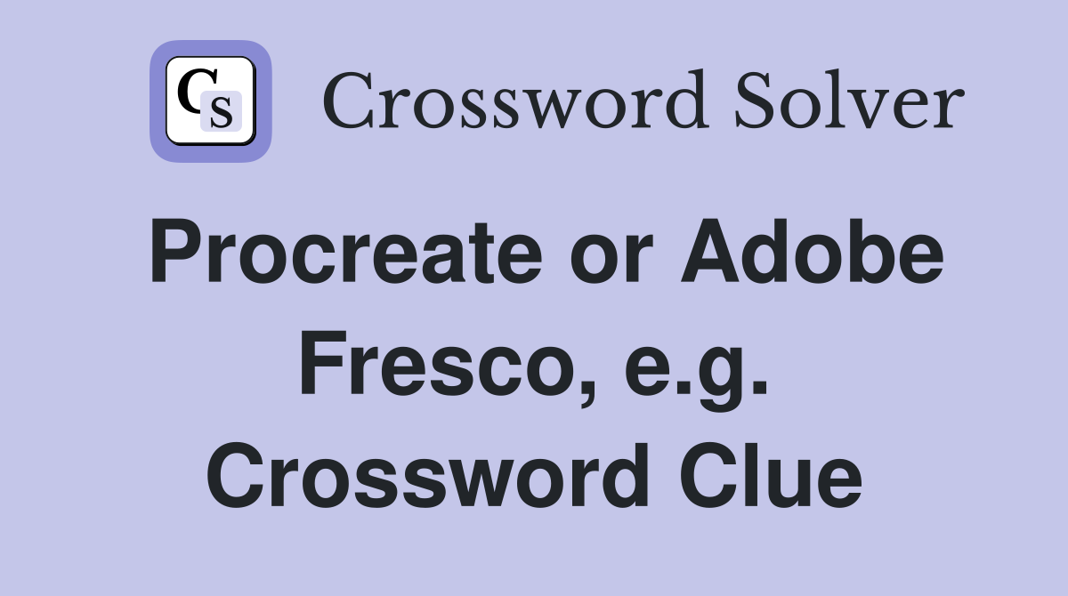 Procreate or Adobe Fresco, e.g. Crossword Clue