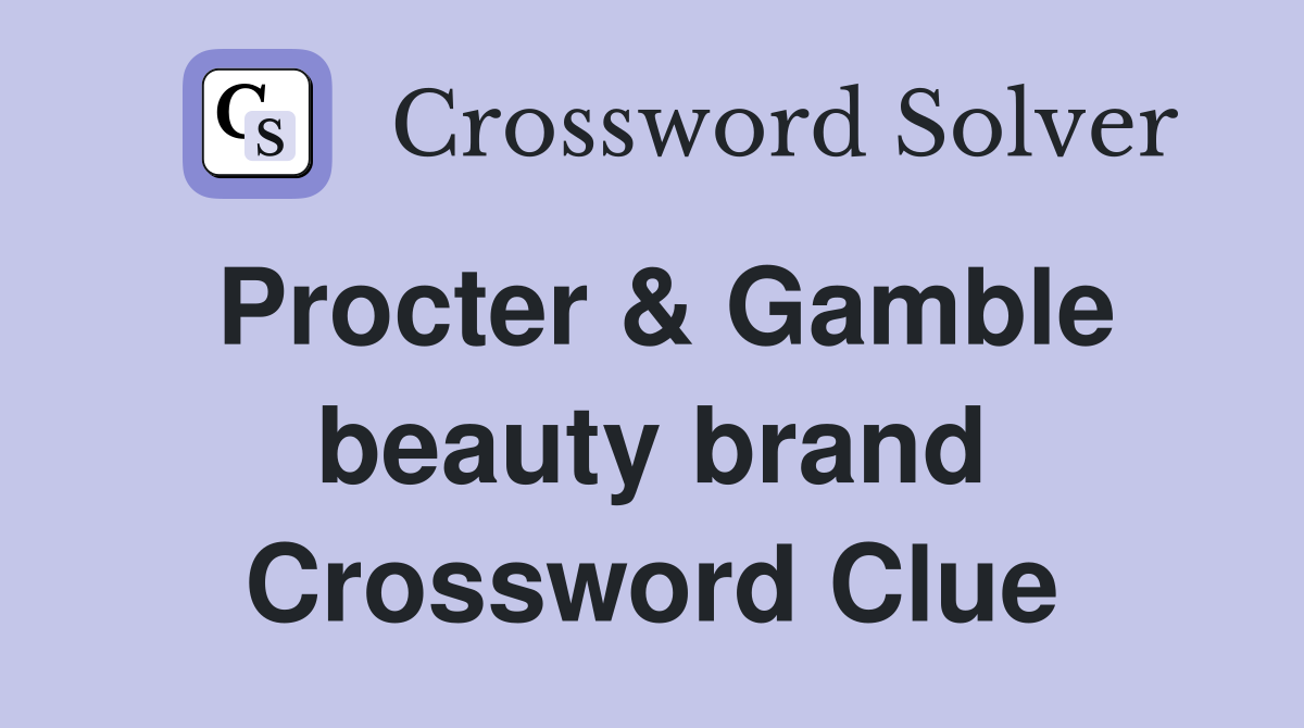 Procter & Gamble beauty brand Crossword Clue