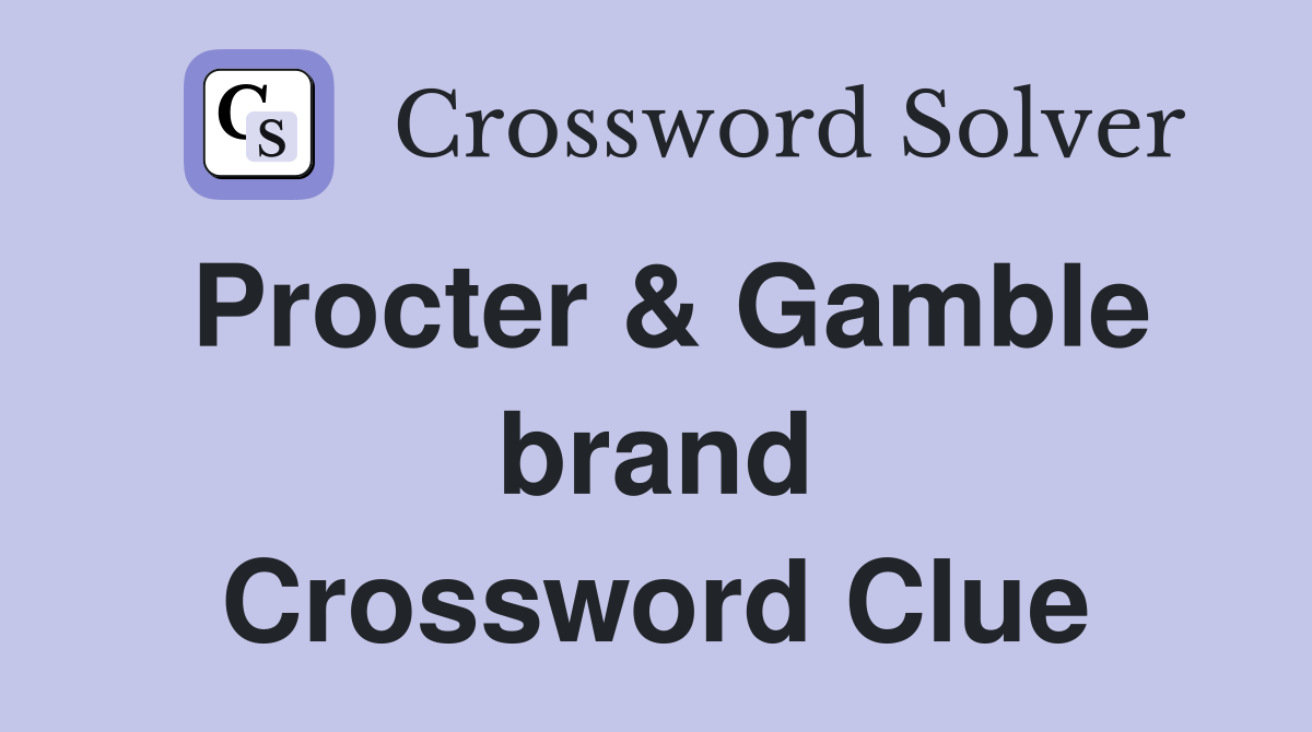 Procter & Gamble brand Crossword Clue