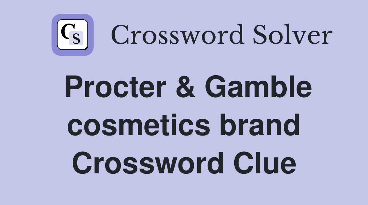 Procter & Gamble cosmetics brand Crossword Clue