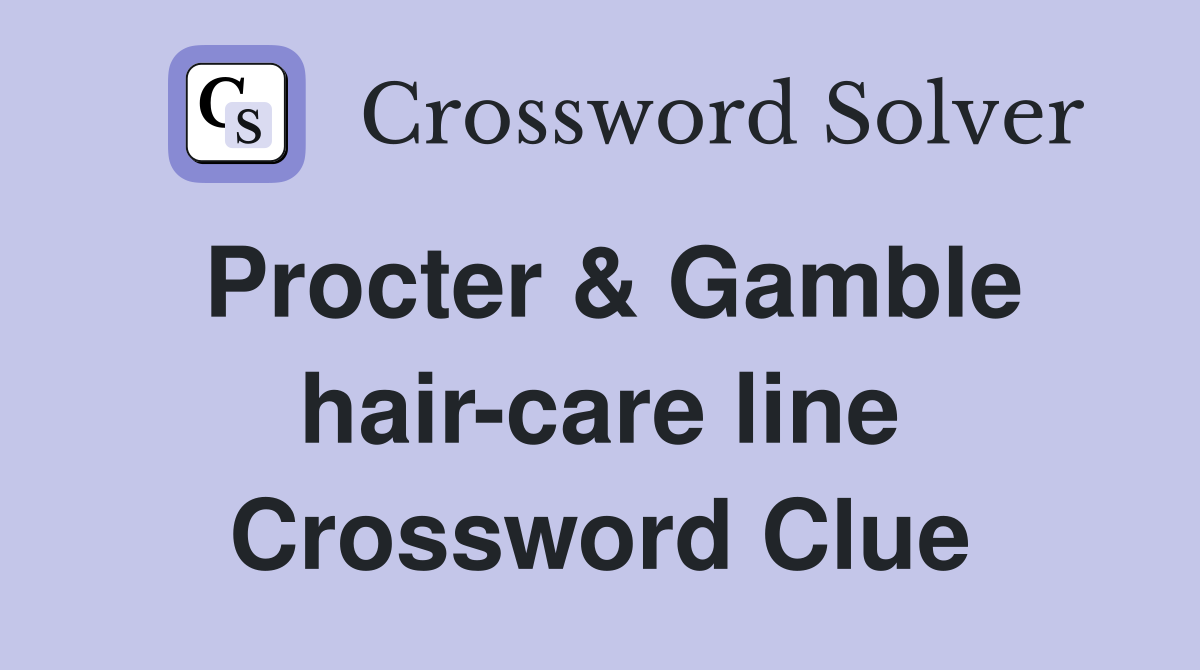 Procter & Gamble hair-care line Crossword Clue