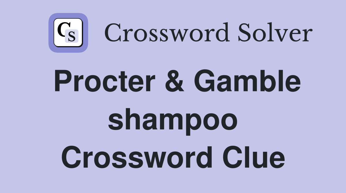 Procter & Gamble shampoo Crossword Clue