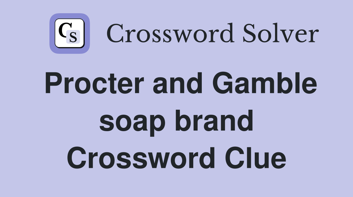 Procter and Gamble soap brand Crossword Clue