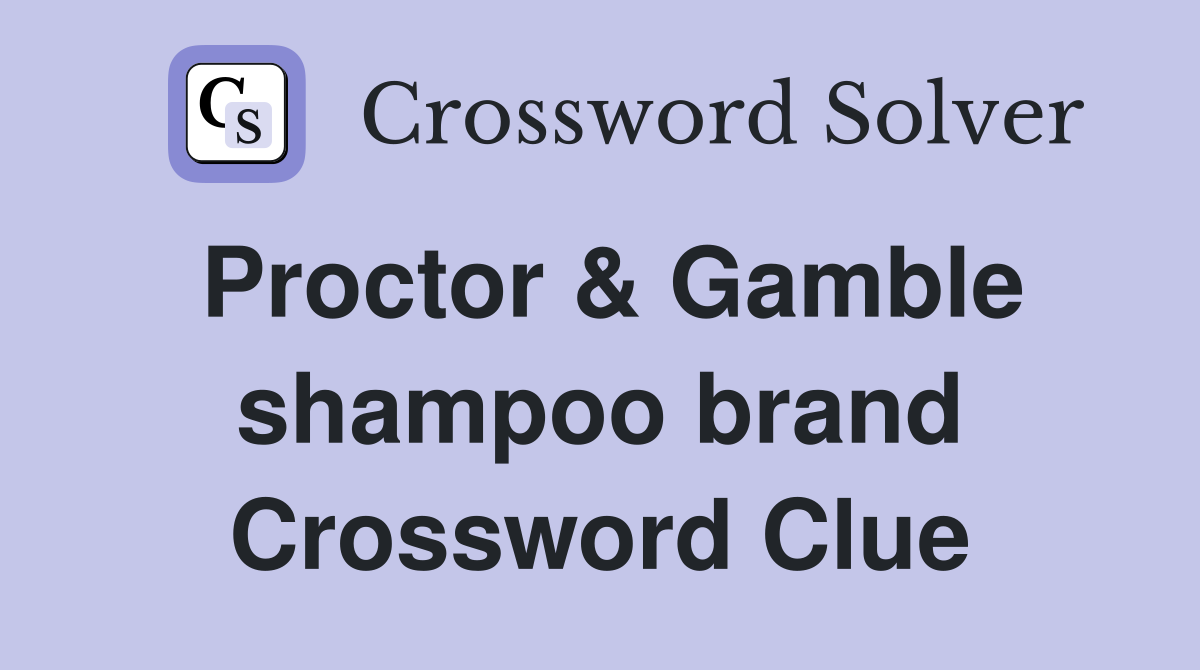 Proctor & Gamble shampoo brand Crossword Clue