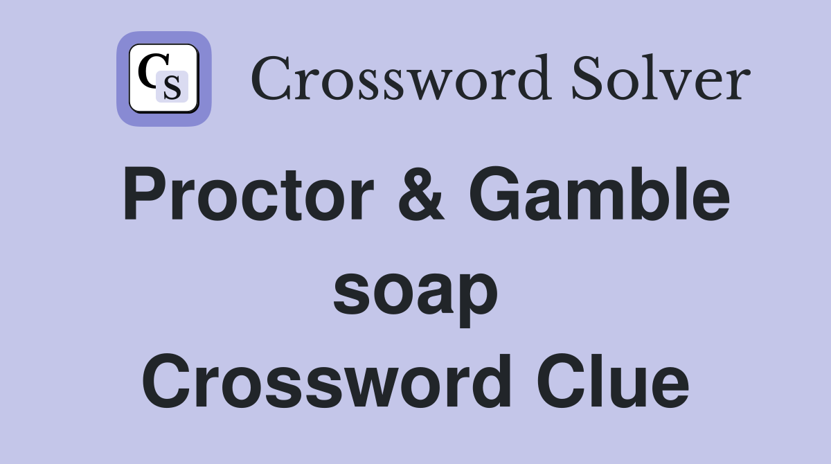 Proctor & Gamble soap Crossword Clue