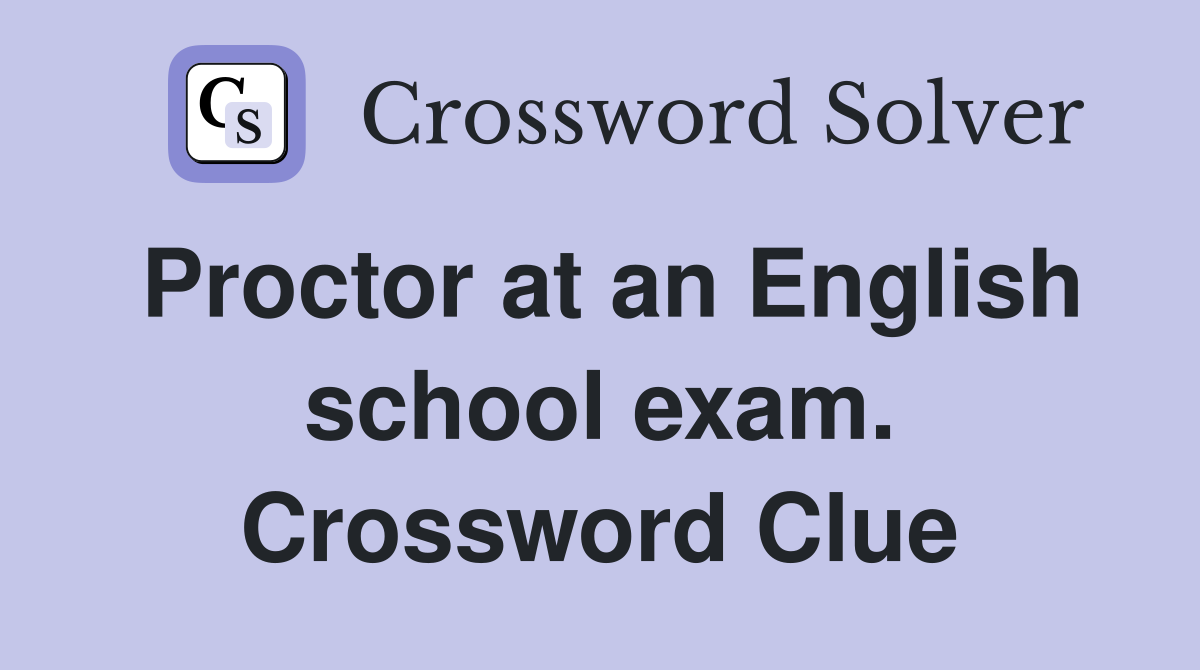Proctor at an English school exam. Crossword Clue