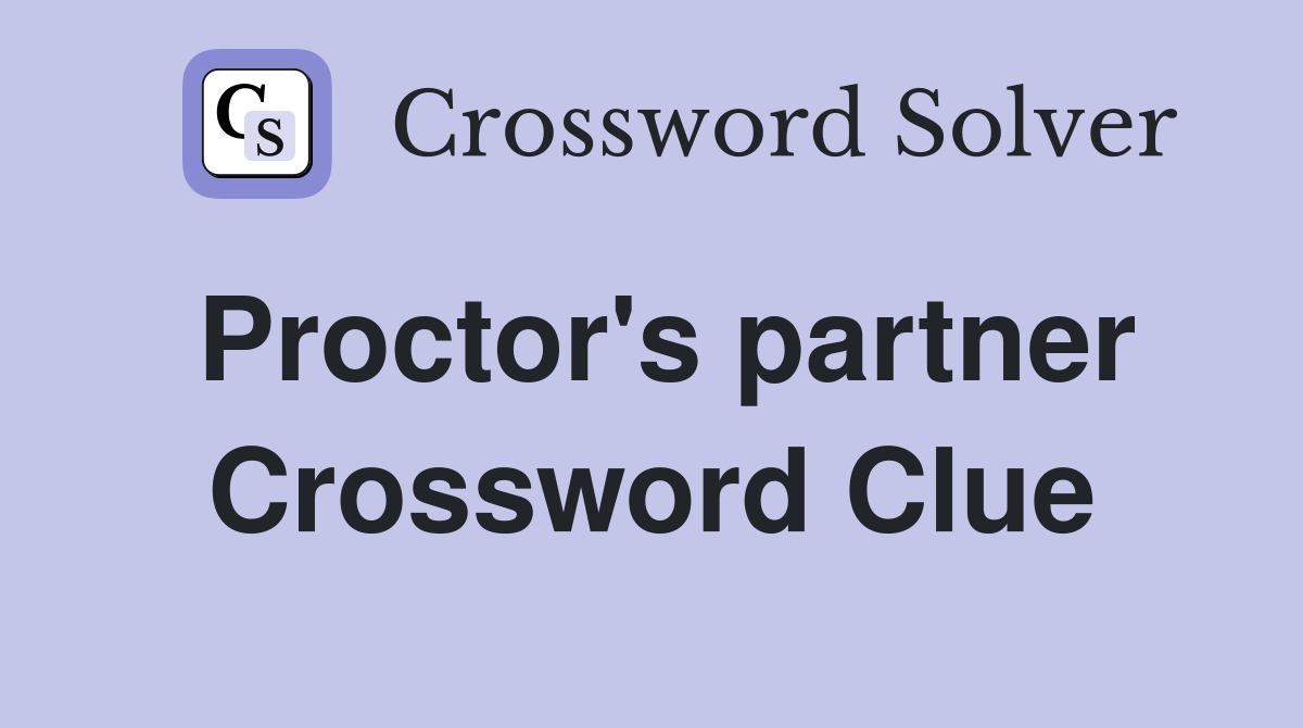 Proctor's partner Crossword Clue