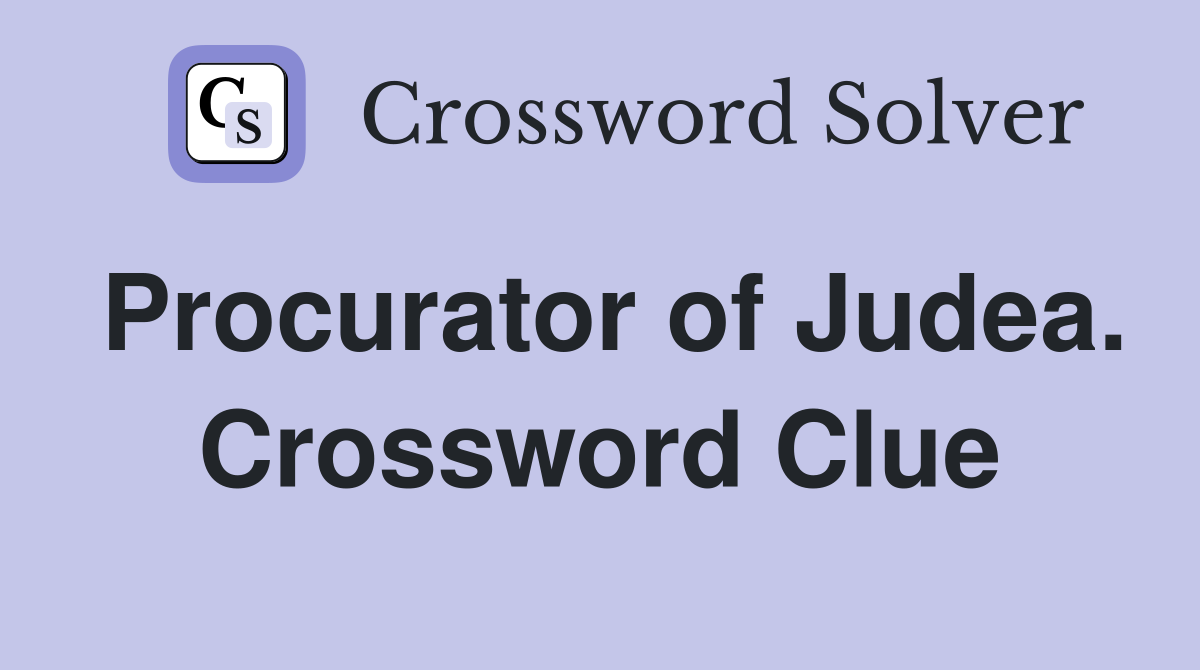 Procurator of Judea. Crossword Clue