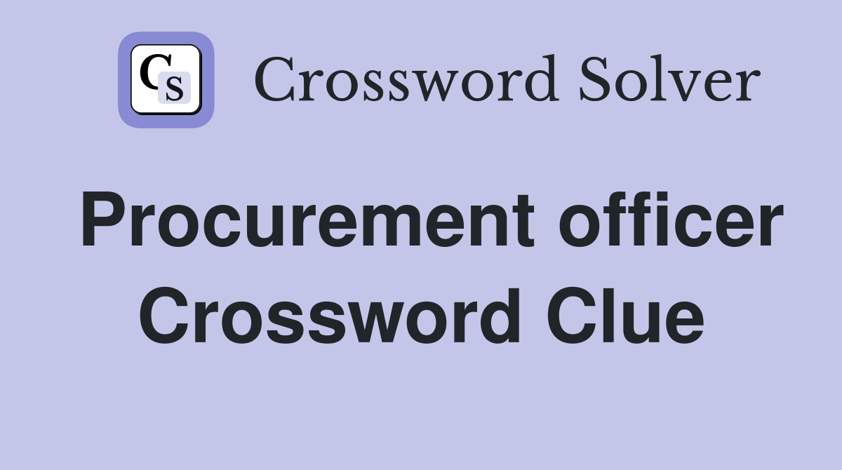 Procurement officer Crossword Clue