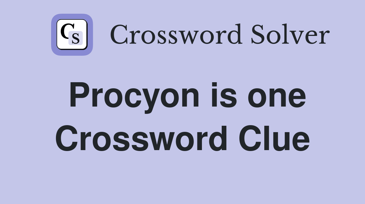 Procyon is one Crossword Clue