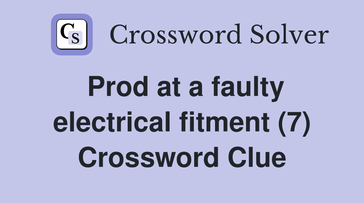 Prod at a faulty electrical fitment (7) Crossword Clue
