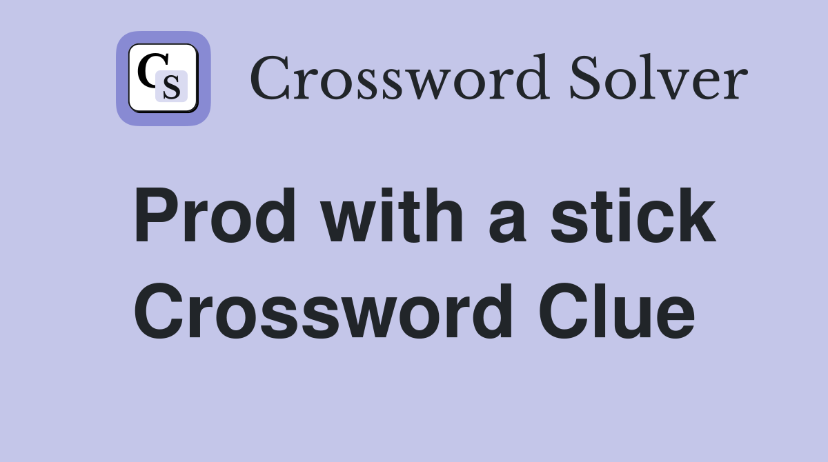 Prod with a stick Crossword Clue
