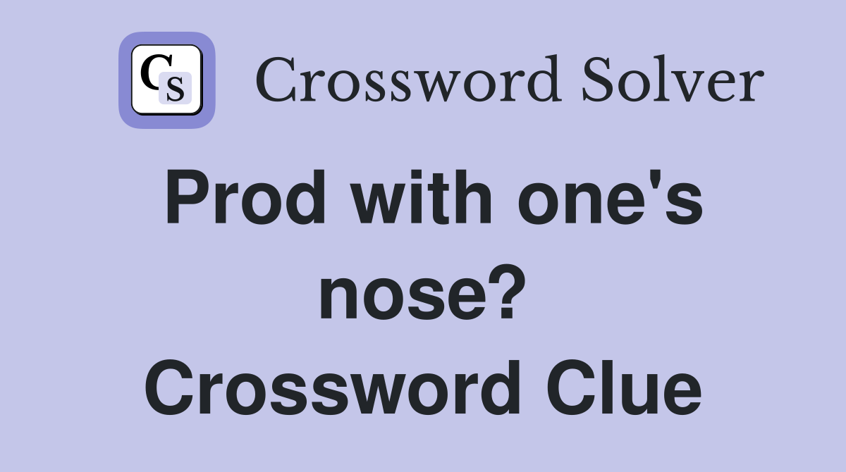 Prod with one's nose? Crossword Clue