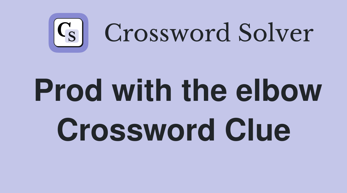 Prod with the elbow Crossword Clue
