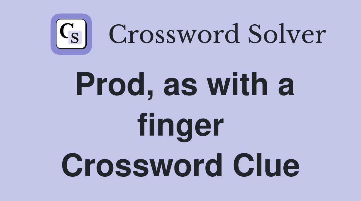 Prod, as with a finger Crossword Clue