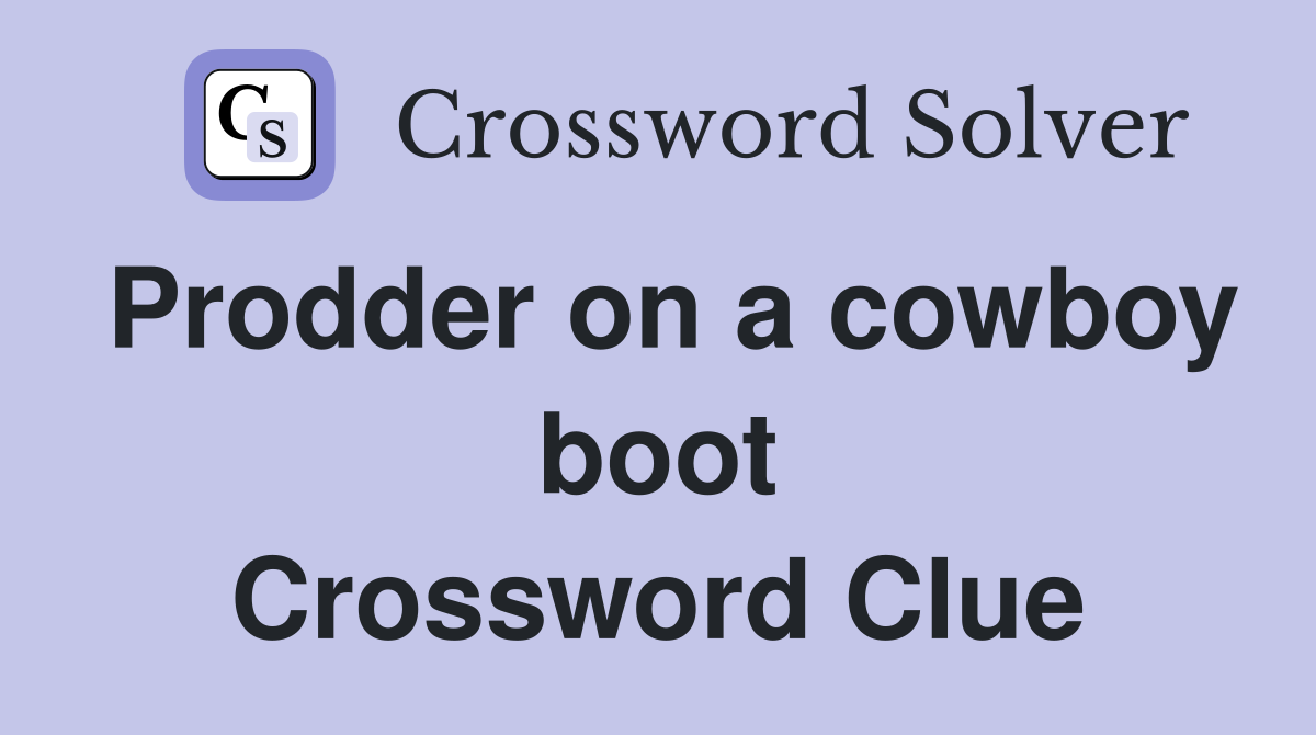 Prodder on a cowboy boot Crossword Clue