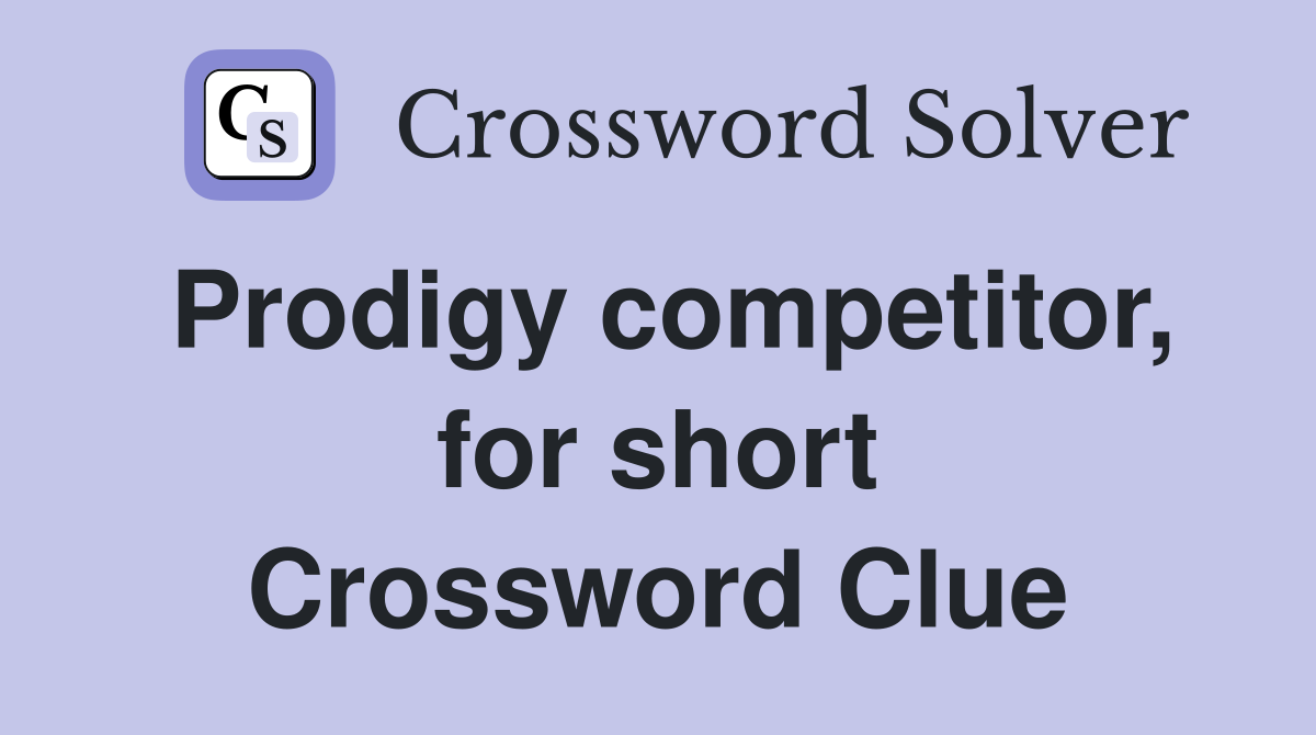 Prodigy competitor, for short Crossword Clue